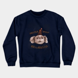 Never Stop Believing Crewneck Sweatshirt